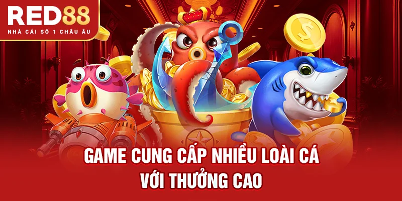 Game cung cấp nhiều loài cá với thưởng cao