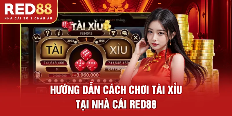 Hướng dẫn cách chơi Tài Xỉu tại nhà cái RED88