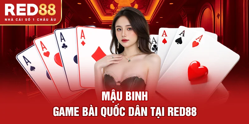 Mậu Binh - Game bài quốc dân tại RED88