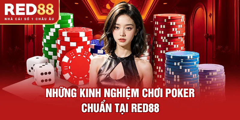 Những kinh nghiệm chơi Poker chuẩn tại RED88