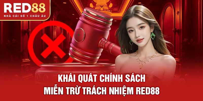 Khái quát chính sách miễn trừ trách nhiệm RED88