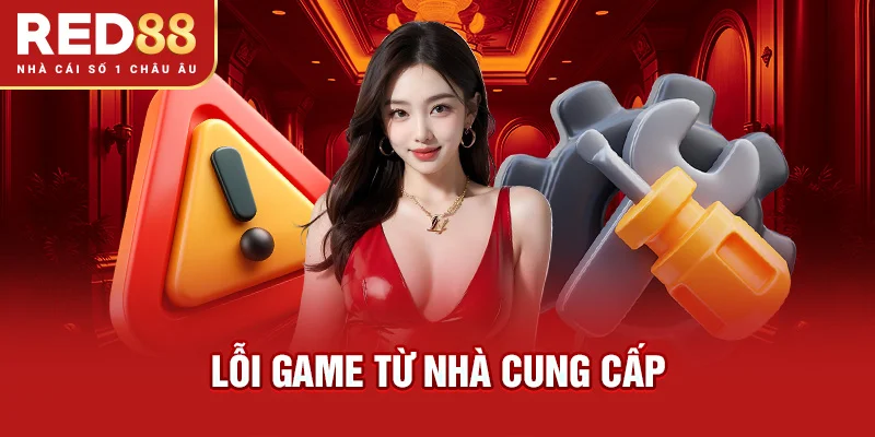 Lỗi game từ nhà cung cấp