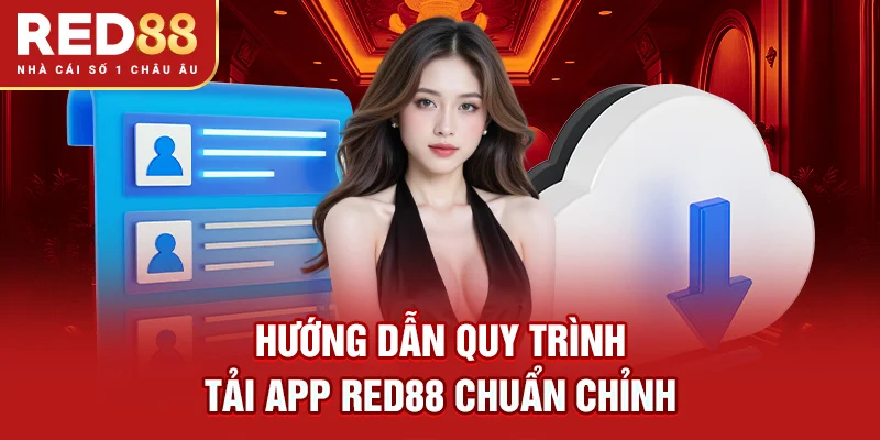 Hướng dẫn quy trình tải app RED88 chuẩn chỉnh