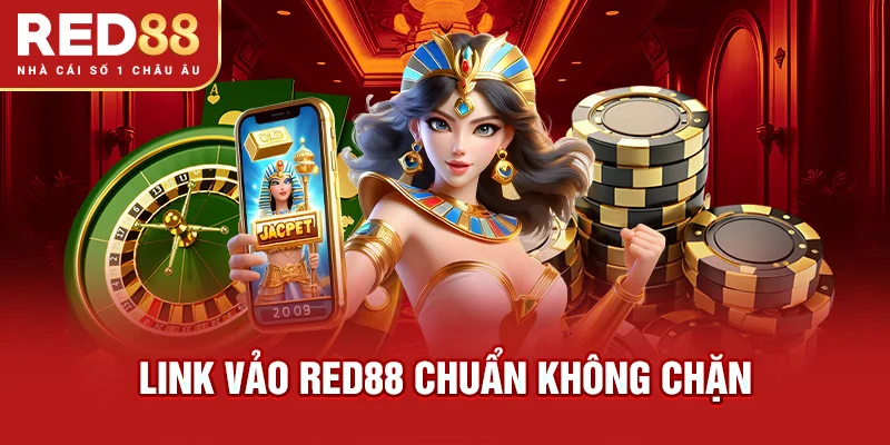 Link vào RED88 chuẩn không chặn